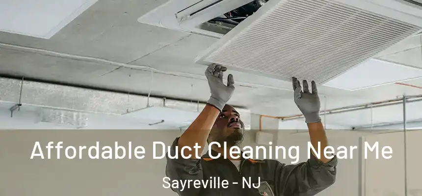 Affordable Duct Cleaning Near Me Sayreville - NJ