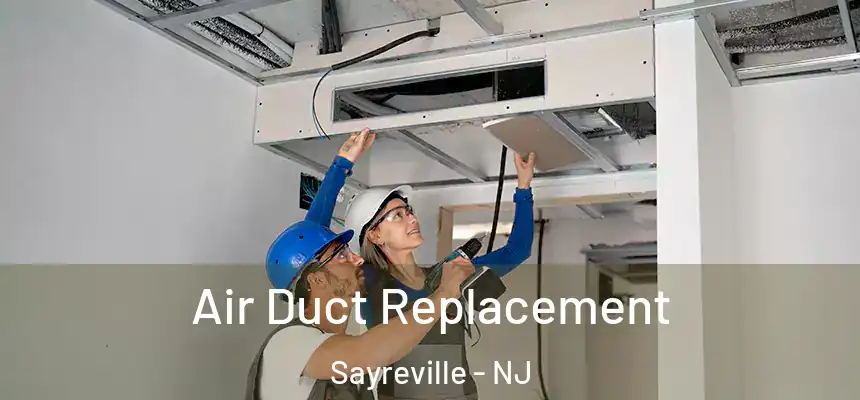  Air Duct Replacement Sayreville - NJ