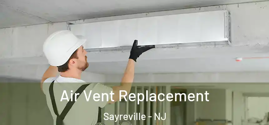 Air Vent Replacement Sayreville - NJ