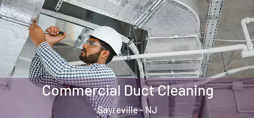 Commercial Duct Cleaning Sayreville - NJ