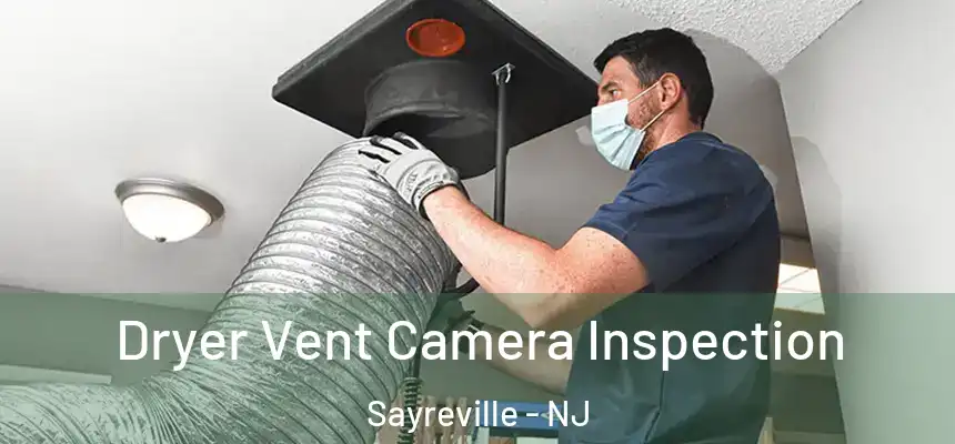  Dryer Vent Camera Inspection Sayreville - NJ