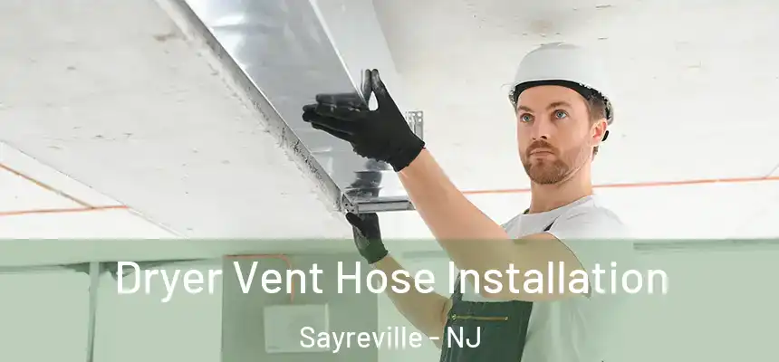 Dryer Vent Hose Installation Sayreville - NJ