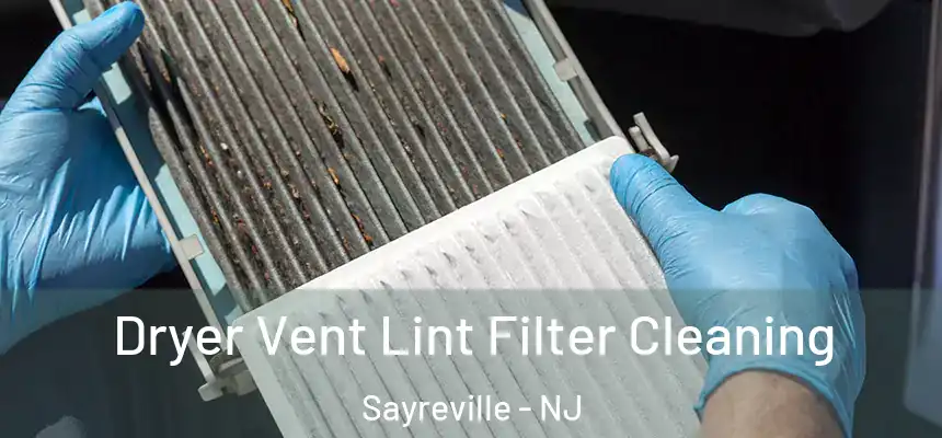  Dryer Vent Lint Filter Cleaning Sayreville - NJ