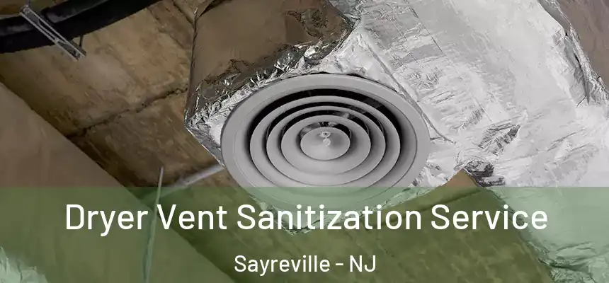 Dryer Vent Sanitization Service Sayreville - NJ