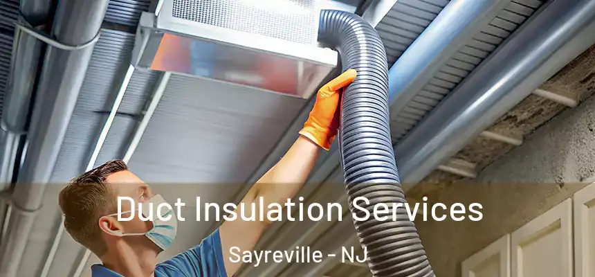  Duct Insulation Services Sayreville - NJ