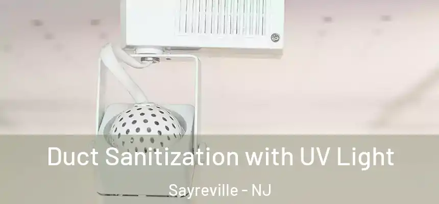  Duct Sanitization with UV Light Sayreville - NJ