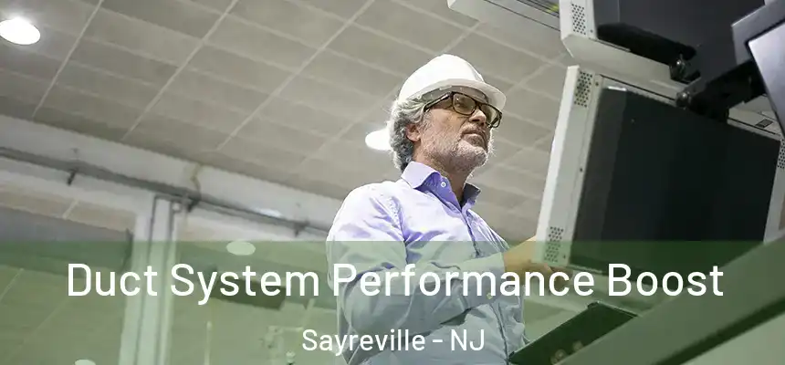  Duct System Performance Boost Sayreville - NJ
