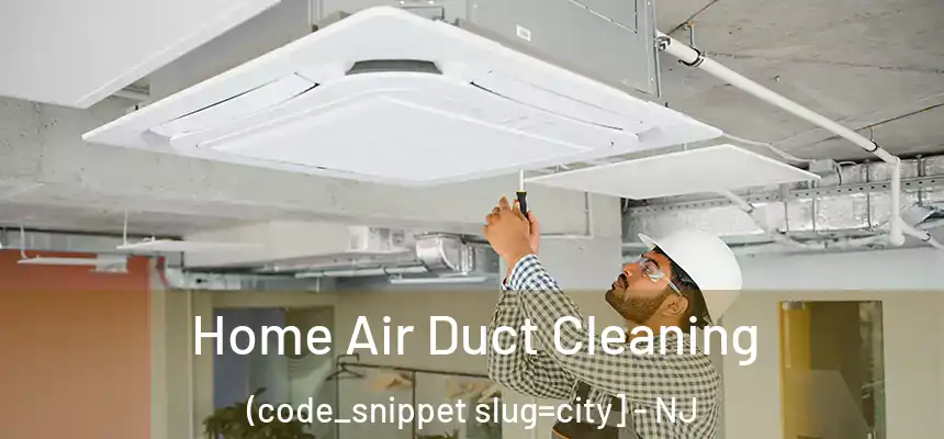  Home Air Duct Cleaning (code_snippet slug=city] - NJ