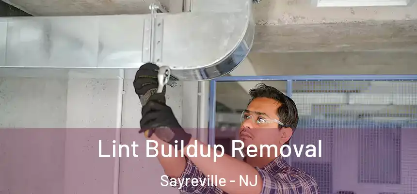 Lint Buildup Removal Sayreville - NJ
