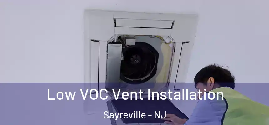  Low VOC Vent Installation Sayreville - NJ