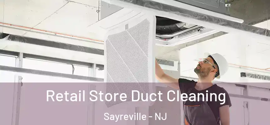 Retail Store Duct Cleaning Sayreville - NJ