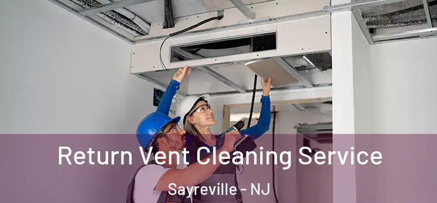  Return Vent Cleaning Service Sayreville - NJ