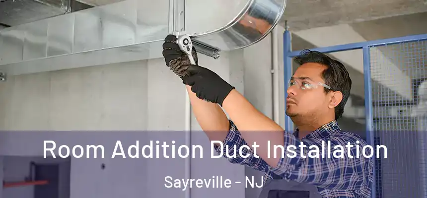 Room Addition Duct Installation Sayreville - NJ