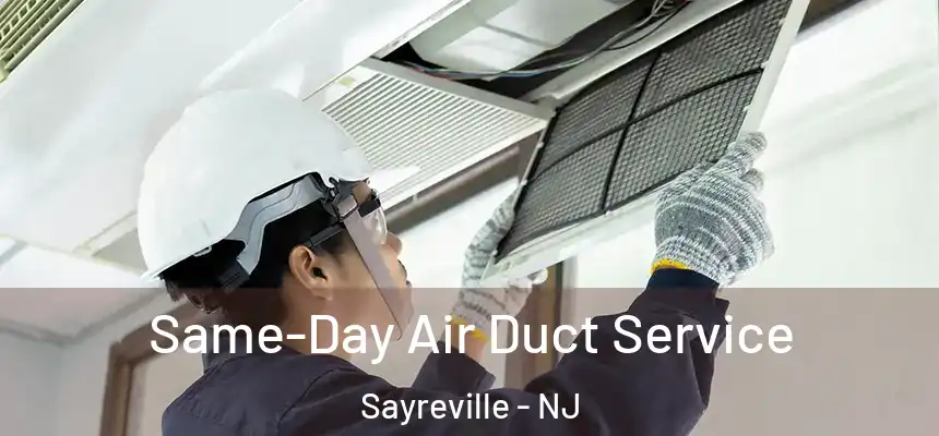 Same-Day Air Duct Service Sayreville - NJ