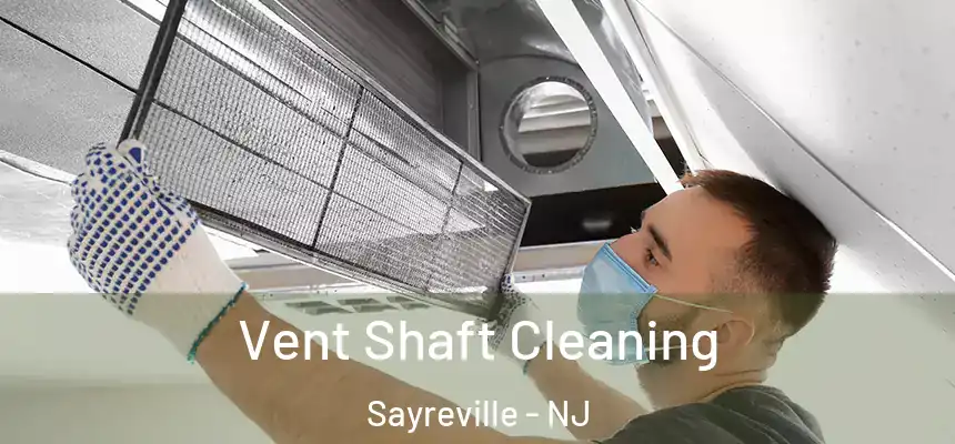 Vent Shaft Cleaning Sayreville - NJ